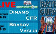 Drumul catre Cupa! Dinamo - CFR Cluj si Brasov - Vaslui, miercuri si joi la PRO TV!