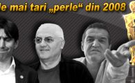 TU ALEGI! Care este cea mai tare perla din 2008?